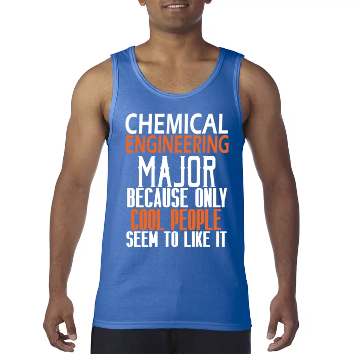 Chemical Engineering Major Because Only Cool People Seem To Funny Gift Tank Top