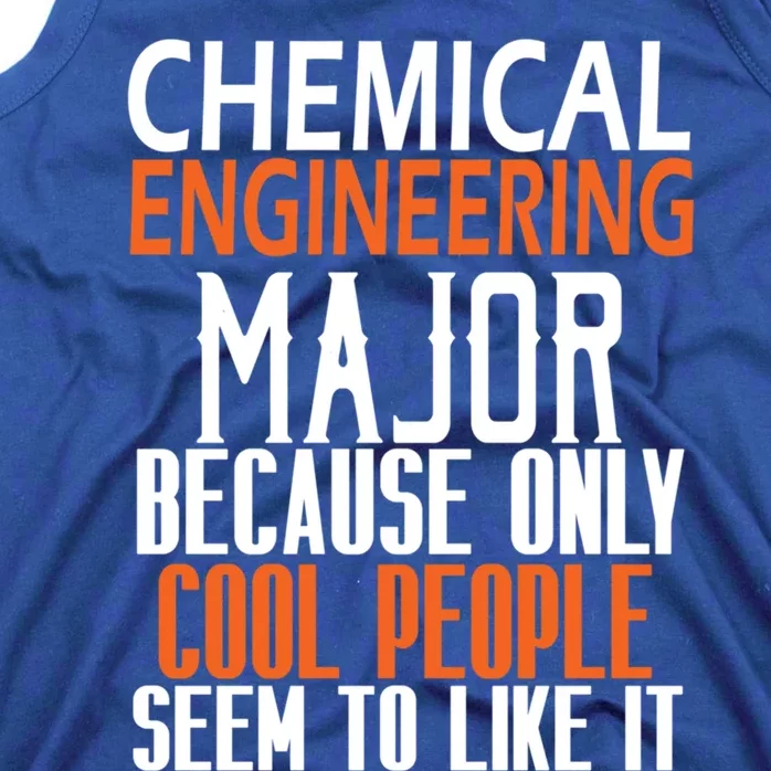 Chemical Engineering Major Because Only Cool People Seem To Funny Gift Tank Top