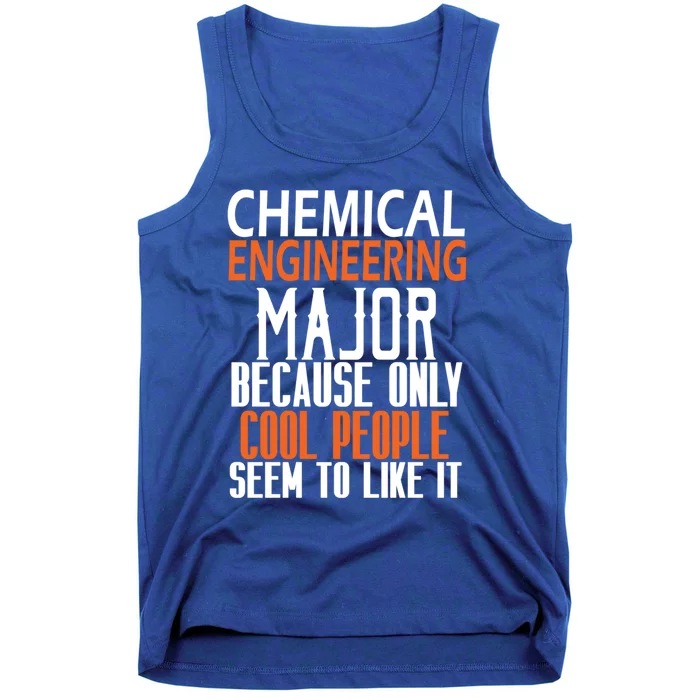 Chemical Engineering Major Because Only Cool People Seem To Funny Gift Tank Top