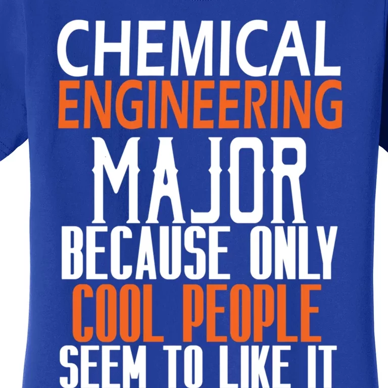 Chemical Engineering Major Because Only Cool People Seem To Funny Gift Women's T-Shirt