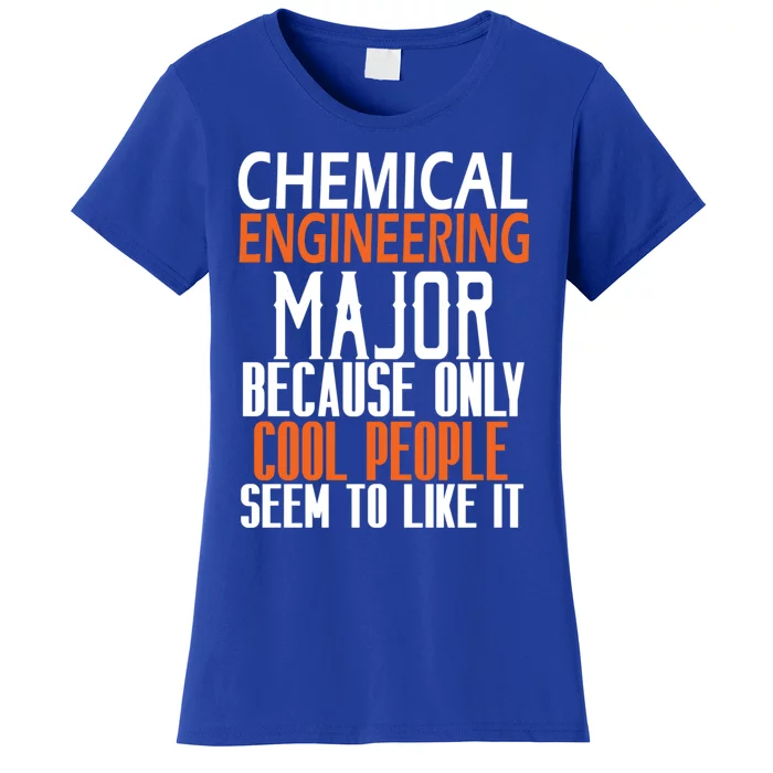 Chemical Engineering Major Because Only Cool People Seem To Funny Gift Women's T-Shirt