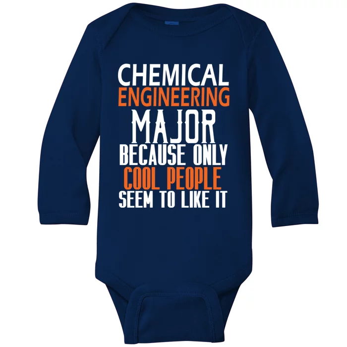 Chemical Engineering Major Because Only Cool People Seem To Funny Gift Baby Long Sleeve Bodysuit