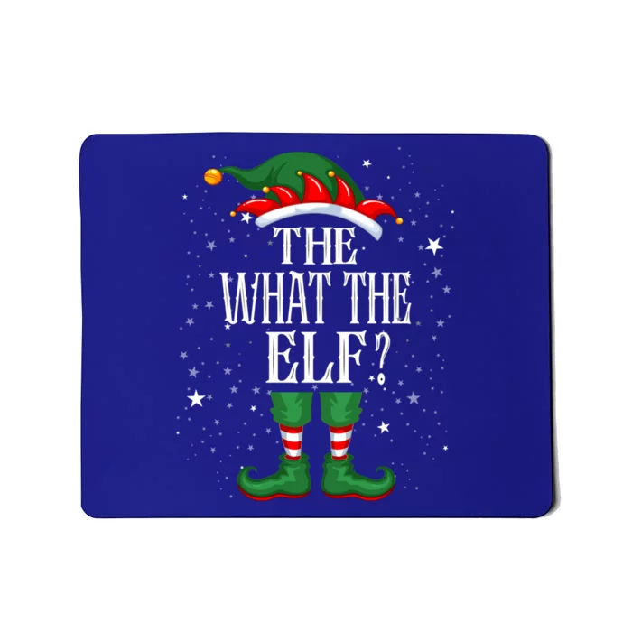 Christmas Elf Matching Family Group Funny The What The Elf? Cool Gift Mousepad