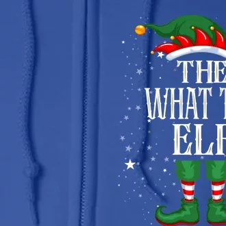 Christmas Elf Matching Family Group Funny The What The Elf? Cool Gift Full Zip Hoodie