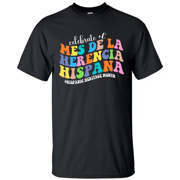 Celebrate El Mes De La Herencia Hispana Hispanic Heritage Tall T-Shirt