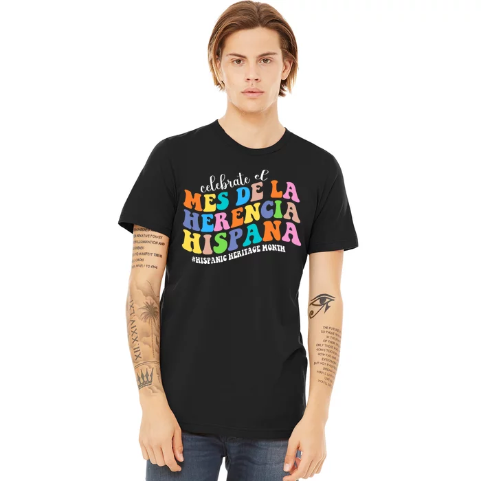 Celebrate El Mes De La Herencia Hispana Hispanic Heritage Premium T-Shirt