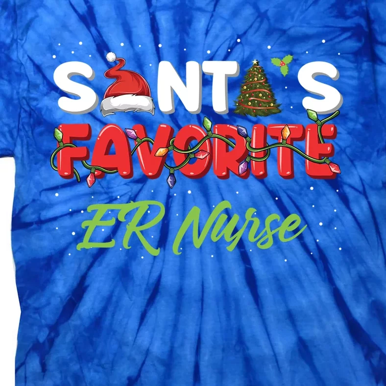 Christmas Er Nurse Funny Gift Santas Favorite Er Nurse Cute Gift Tie-Dye T-Shirt