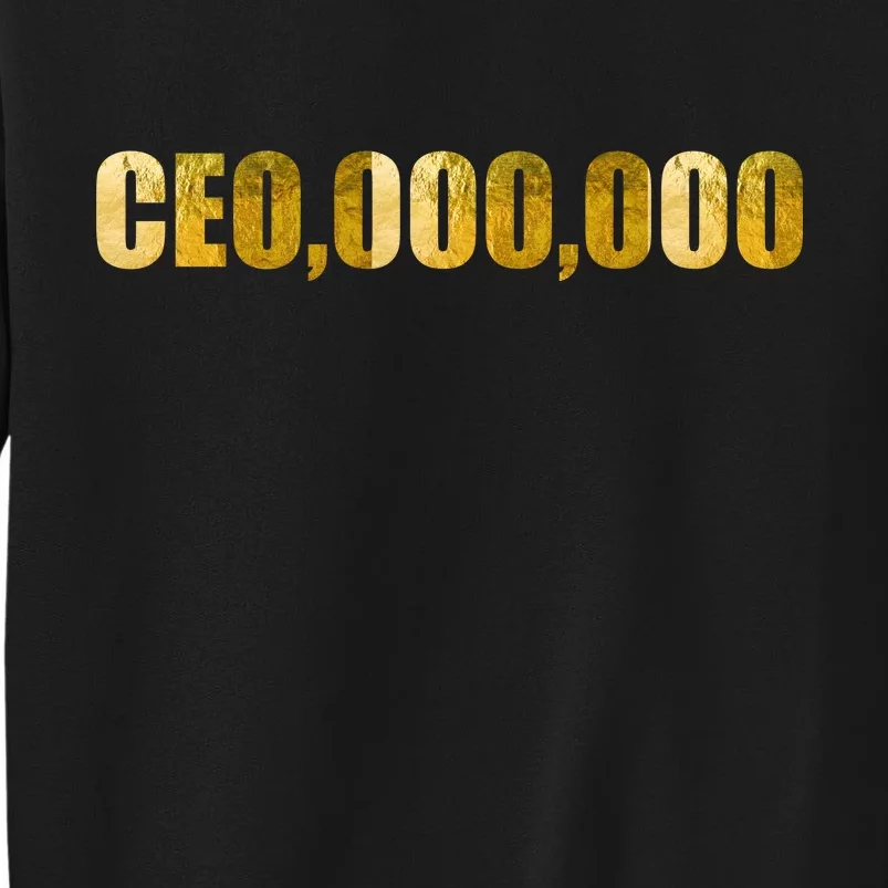 CEO,000,000 Entrepreneur Limited Edition Tall Sweatshirt