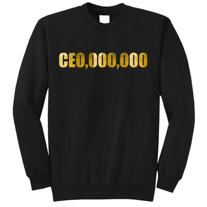 CEO,000,000 Entrepreneur Limited Edition Tall Sweatshirt