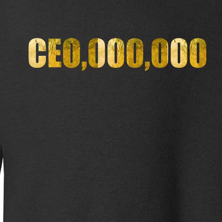 CEO,000,000 Entrepreneur Limited Edition Toddler Sweatshirt