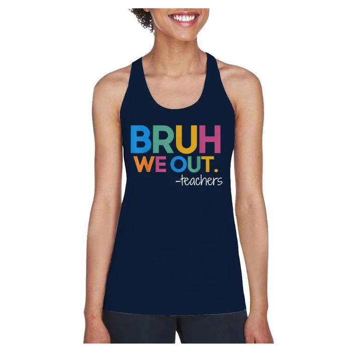 Cute End Of School Year Teacher Summer Bruh We Out Teachers Women's Racerback Tank