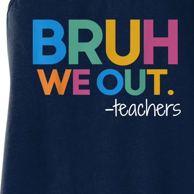 Cute End Of School Year Teacher Summer Bruh We Out Teachers Women's Racerback Tank