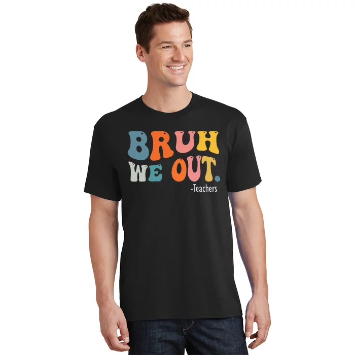 Cute End Of School Year Teacher Summer Bruh We Out Teachers T-Shirt