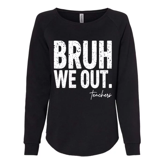 Cute End Of School Year Teacher Summer Bruh We Out Teachers Womens California Wash Sweatshirt