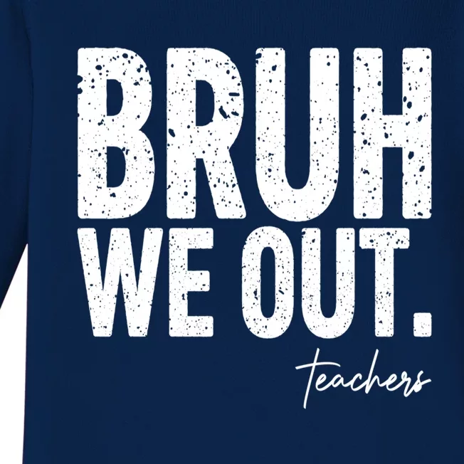 Cute End Of School Year Teacher Summer Bruh We Out Teachers Baby Long Sleeve Bodysuit