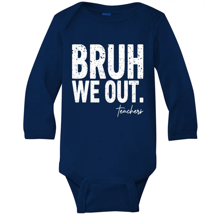 Cute End Of School Year Teacher Summer Bruh We Out Teachers Baby Long Sleeve Bodysuit