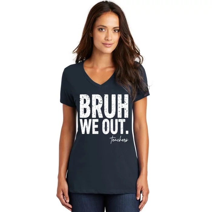 Cute End Of School Year Teacher Summer Bruh We Out Teachers Women's V-Neck T-Shirt