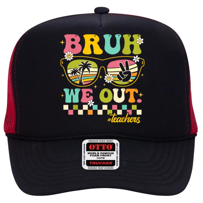 Cute End Of School Year Teacher Summer Bruh We Out Teachers High Crown Mesh Trucker Hat