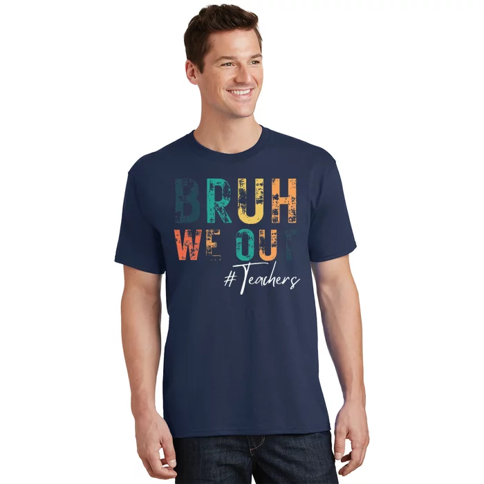 Cute End Of School Year Teacher Summer Bruh We Out Teachers T-Shirt