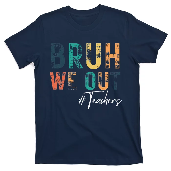 Cute End Of School Year Teacher Summer Bruh We Out Teachers T-Shirt