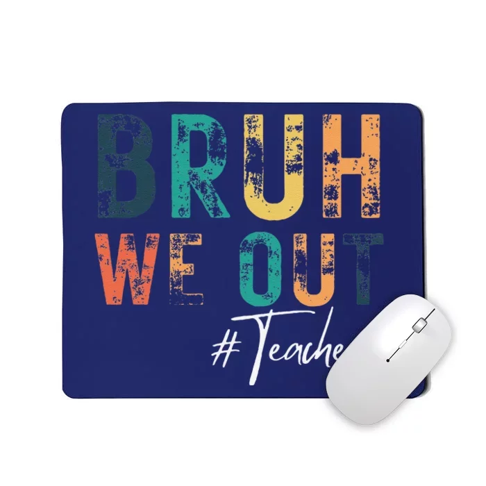 Cute End Of School Year Teacher Summer Bruh We Out Teachers Mousepad