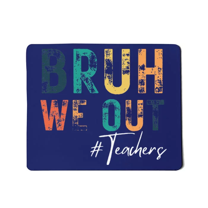 Cute End Of School Year Teacher Summer Bruh We Out Teachers Mousepad