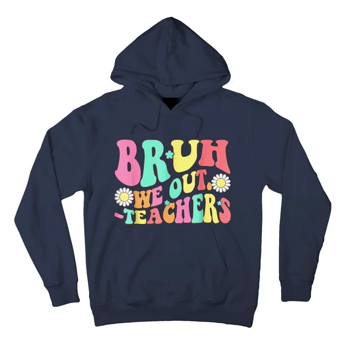 Cute End Of School Year Teacher Summer Bruh We Out Teachers Hoodie