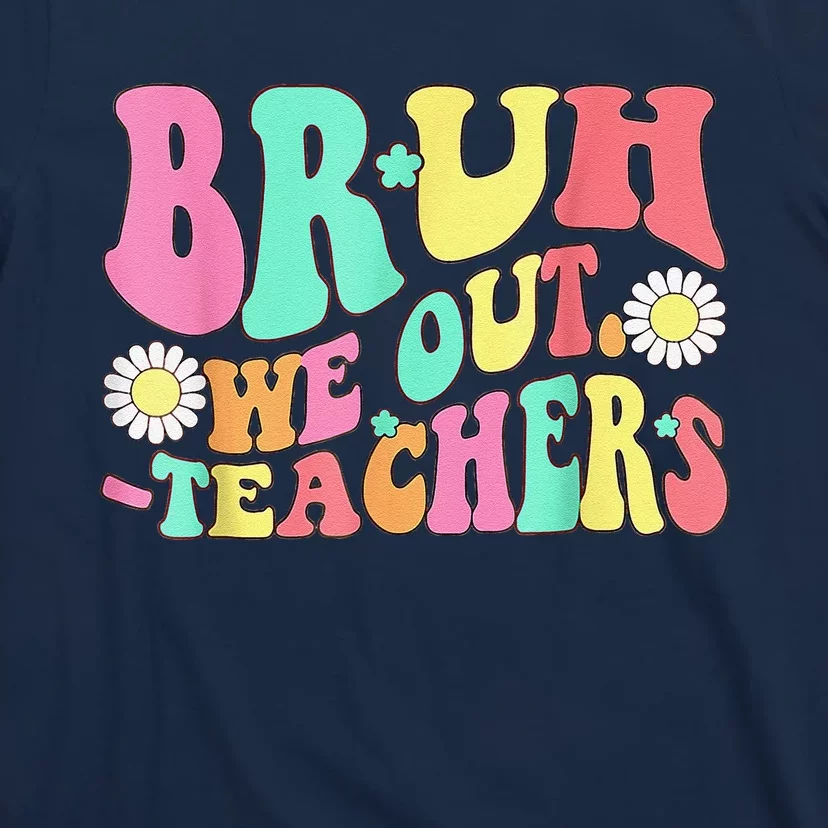 Cute End Of School Year Teacher Summer Bruh We Out Teachers T-Shirt