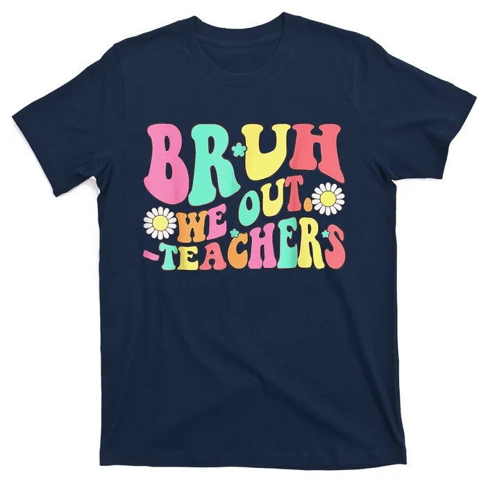 Cute End Of School Year Teacher Summer Bruh We Out Teachers T-Shirt