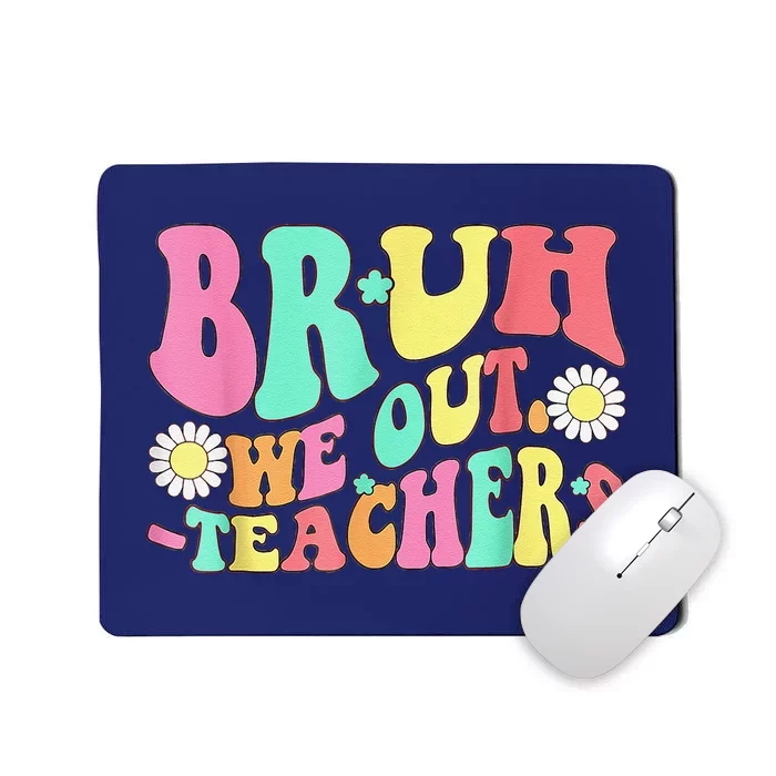 Cute End Of School Year Teacher Summer Bruh We Out Teachers Mousepad