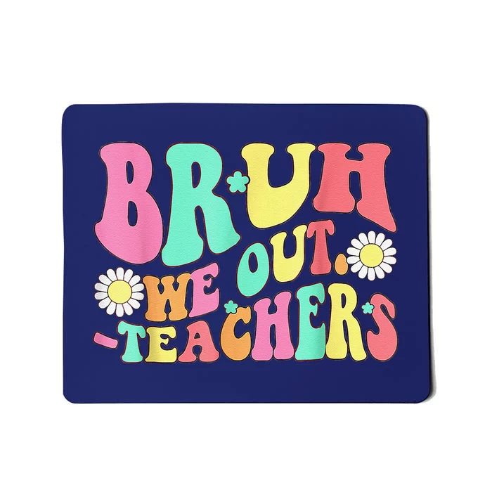 Cute End Of School Year Teacher Summer Bruh We Out Teachers Mousepad