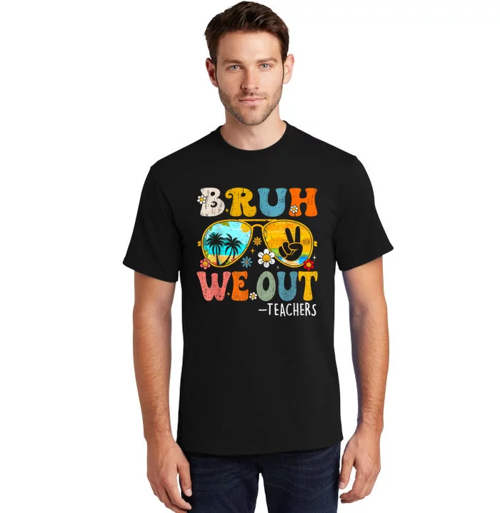 Cute End Of School Year Teacher Summer Bruh We Out Teachers Tall T-Shirt