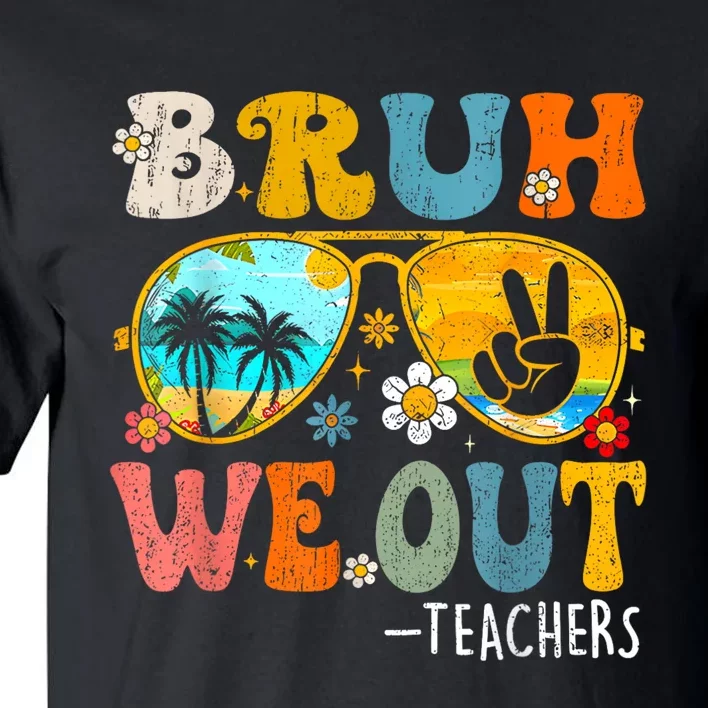 Cute End Of School Year Teacher Summer Bruh We Out Teachers Tall T-Shirt