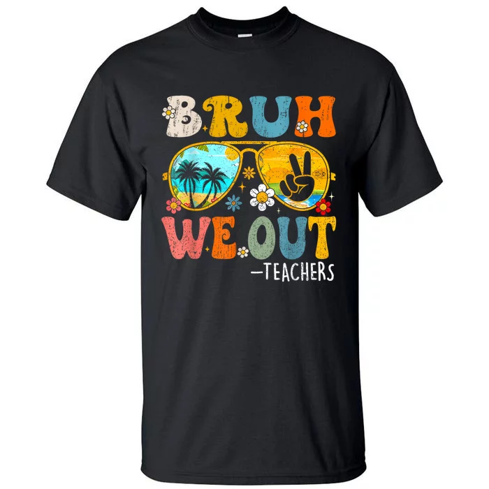 Cute End Of School Year Teacher Summer Bruh We Out Teachers Tall T-Shirt