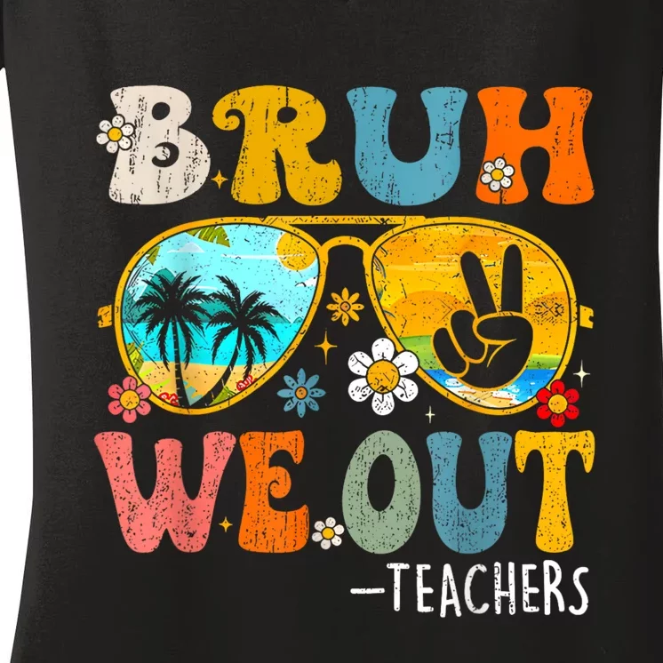 Cute End Of School Year Teacher Summer Bruh We Out Teachers Women's V-Neck T-Shirt