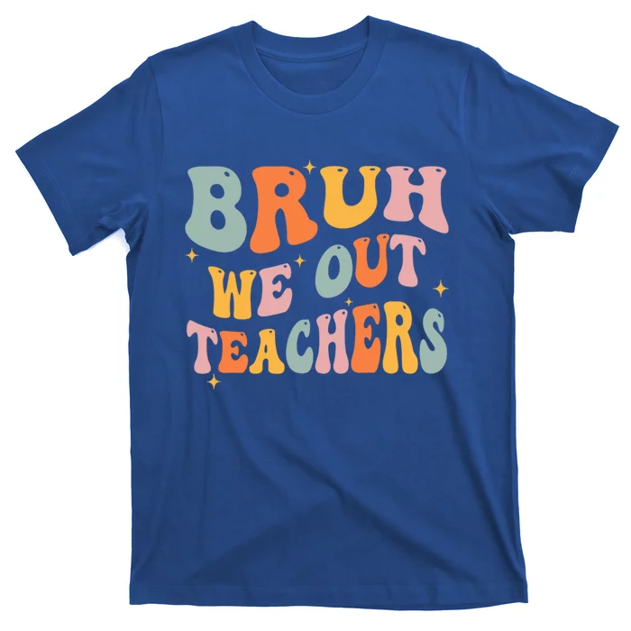 Cute End Of School Year Teacher Summer Bruh We Out Teachers T-Shirt