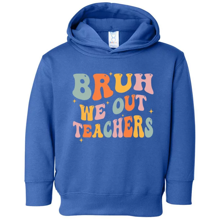 Cute End Of School Year Teacher Summer Bruh We Out Teachers Toddler Hoodie