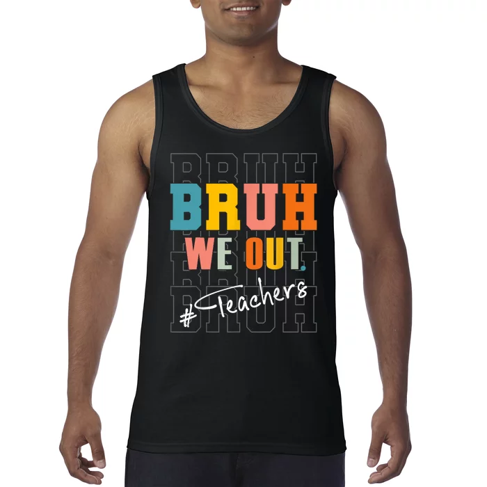 Cute End Of School Year Bruh We Out Teachers Gift Tank Top