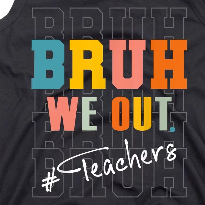 Cute End Of School Year Bruh We Out Teachers Gift Tank Top