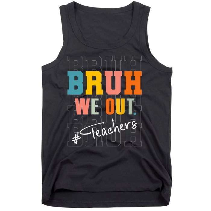 Cute End Of School Year Bruh We Out Teachers Gift Tank Top