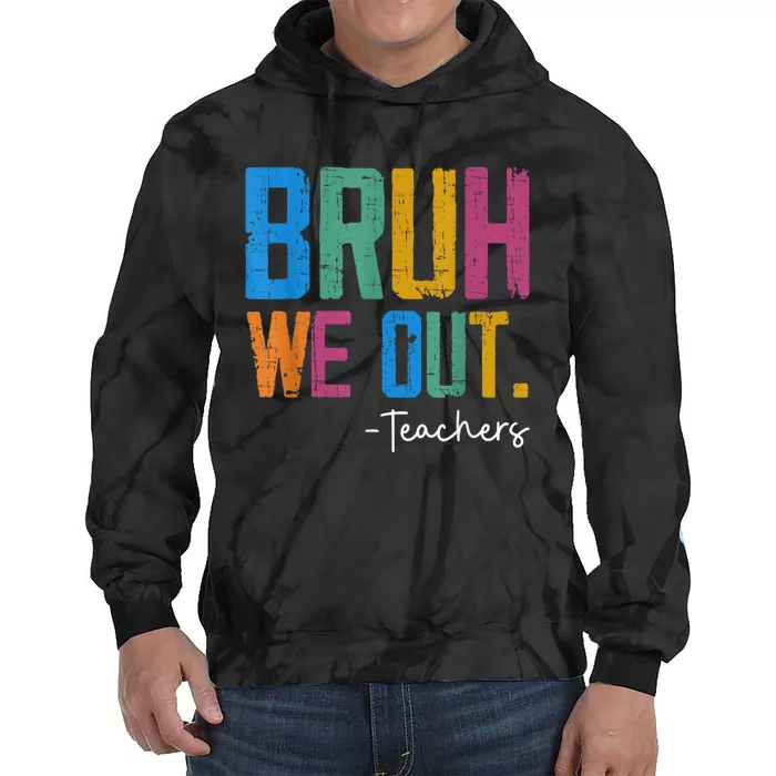 Cute End Of School Year Teacher Summer Bruh We Out Teachers Tie Dye Hoodie