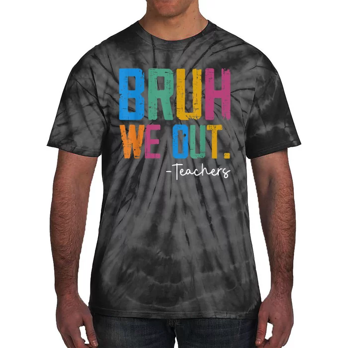 Cute End Of School Year Teacher Summer Bruh We Out Teachers Tie-Dye T-Shirt