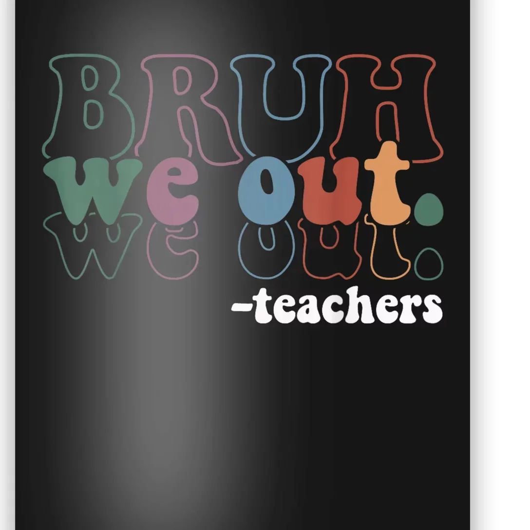 Cute End Of School Year Teacher Summer Bruh We Out Teachers Poster