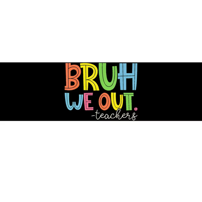 Cute End Of School Year Teacher Summer Bruh We Out Teachers Bumper Sticker