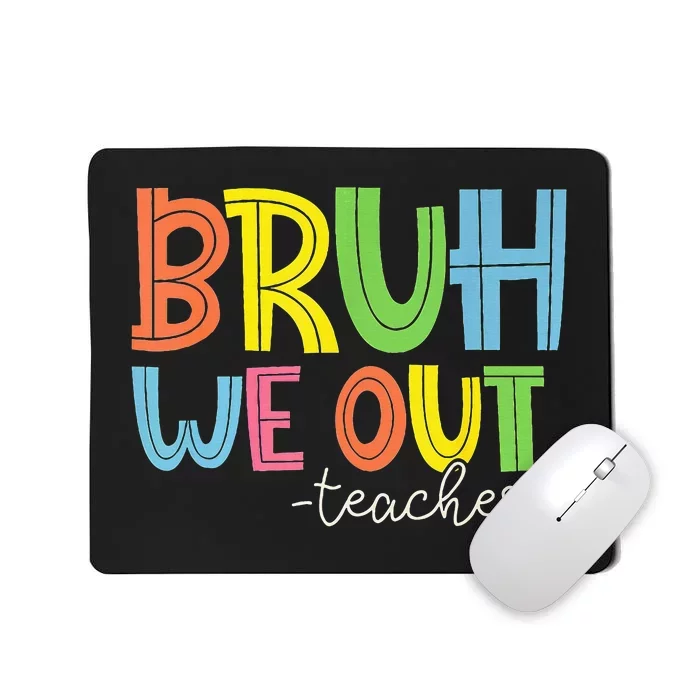 Cute End Of School Year Teacher Summer Bruh We Out Teachers Mousepad