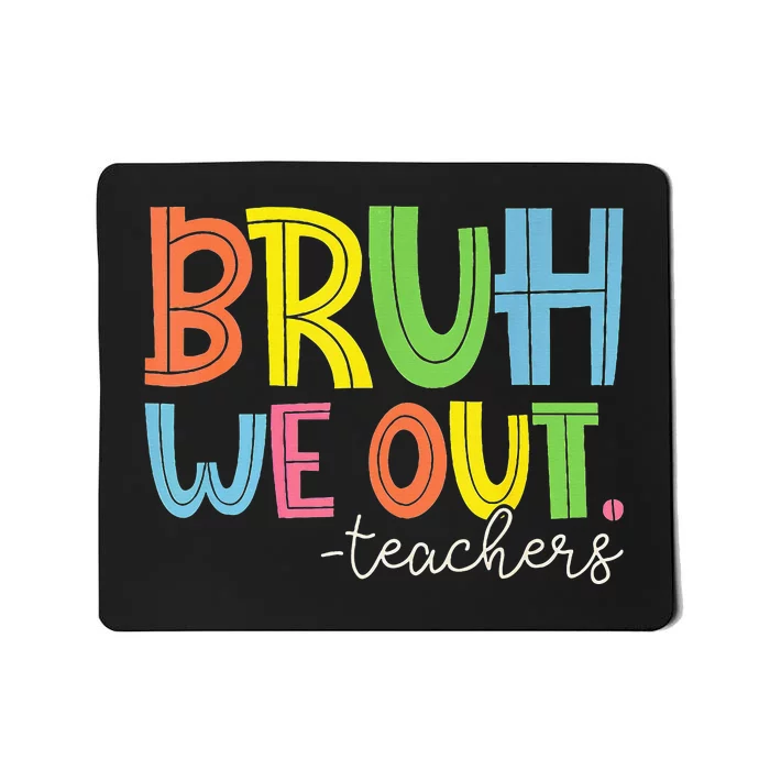 Cute End Of School Year Teacher Summer Bruh We Out Teachers Mousepad