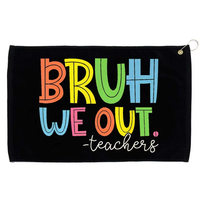 Cute End Of School Year Teacher Summer Bruh We Out Teachers Grommeted Golf Towel