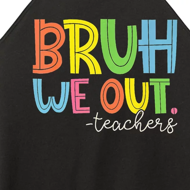 Cute End Of School Year Teacher Summer Bruh We Out Teachers Women’s Perfect Tri Rocker Tank