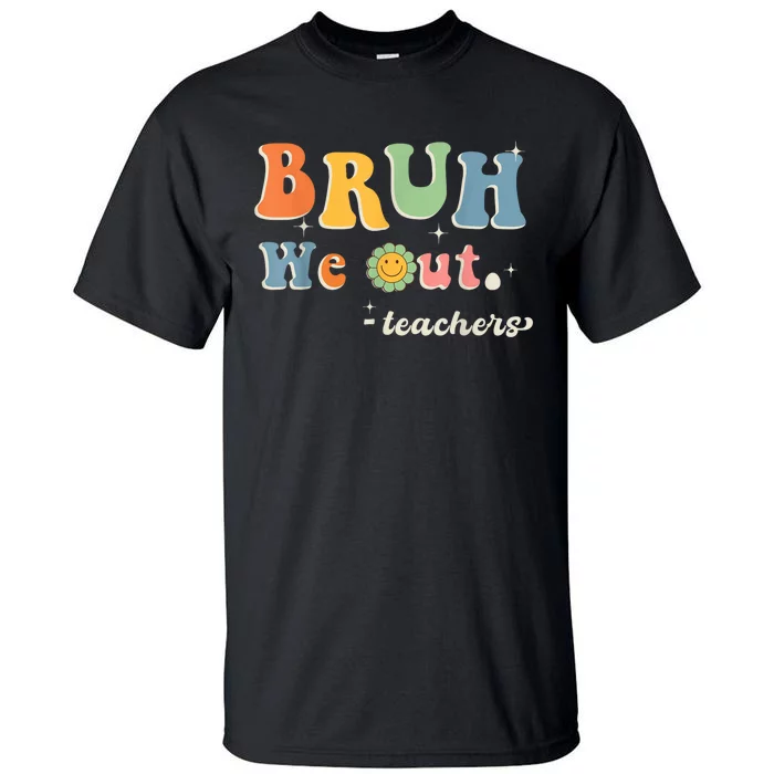 Cute End Of School Year Teacher Summer Bruh We Out Teachers Tall T-Shirt