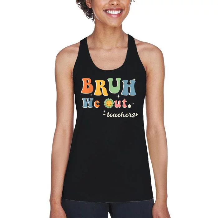 Cute End Of School Year Teacher Summer Bruh We Out Teachers Women's Racerback Tank